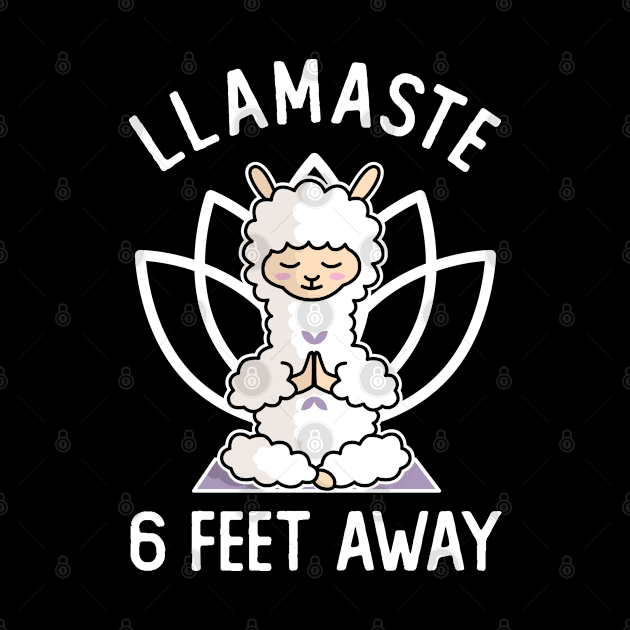 Llamaste 6 Feet Away by DetourShirts