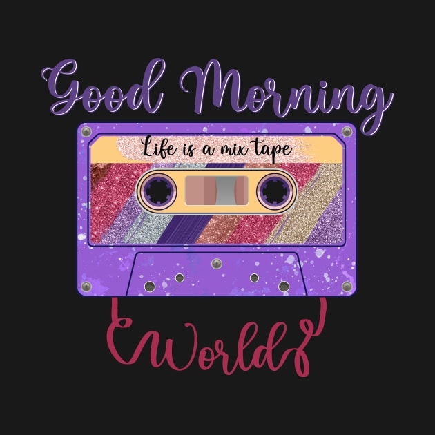 Good Morning World, Life is a Mixtape by BAB