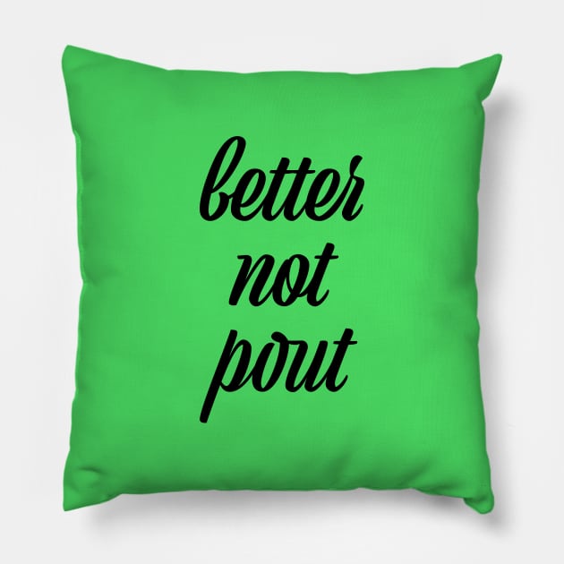 better not pout Pillow by Saltee Nuts Designs