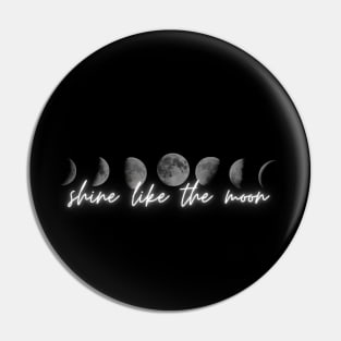 Shine Like The Moon Pin