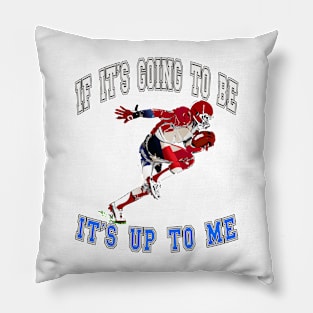 If it’s going to be, it’s up to me Pillow