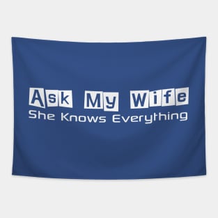 Mens Ask My Wife She Knows Everything Funny Cute Husband Tapestry