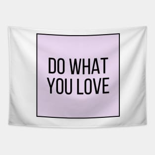 Do What You Love - Inspiring and Motivational Quotes Tapestry