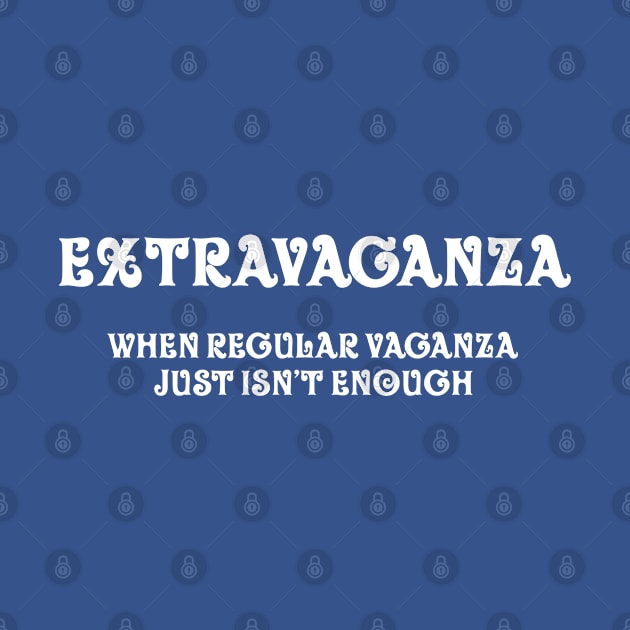 Extravaganza (white print) by Stupiditee