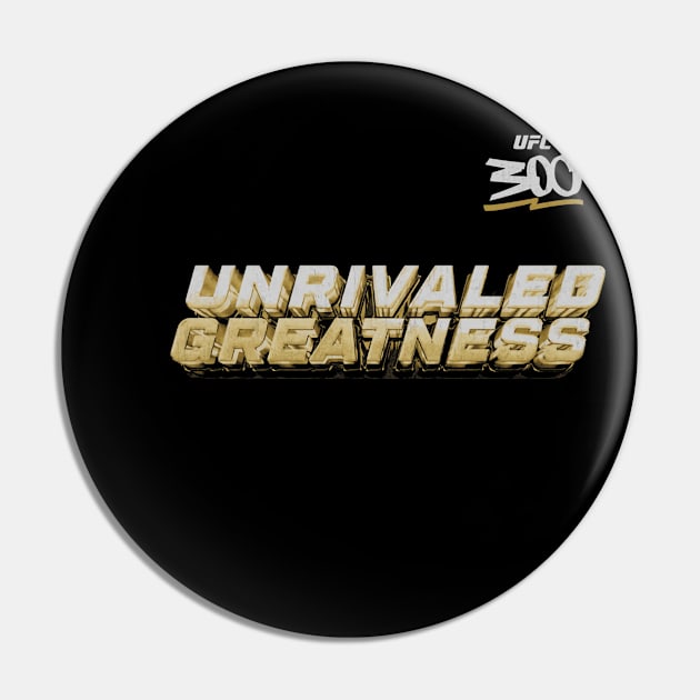 UFC 300 Unrivaled Greatness Pin by artbygonzalez