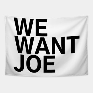 #WeWantJoe We Want Joe Tapestry