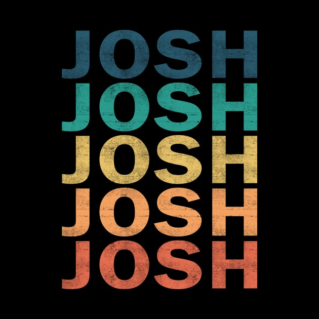 Josh Name T Shirt - Josh Vintage Retro Name Gift Item Tee by henrietacharthadfield