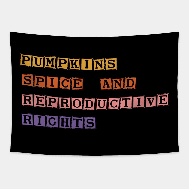 Pumpkin Spice And Reproductive Rights Tapestry by SDxDesigns