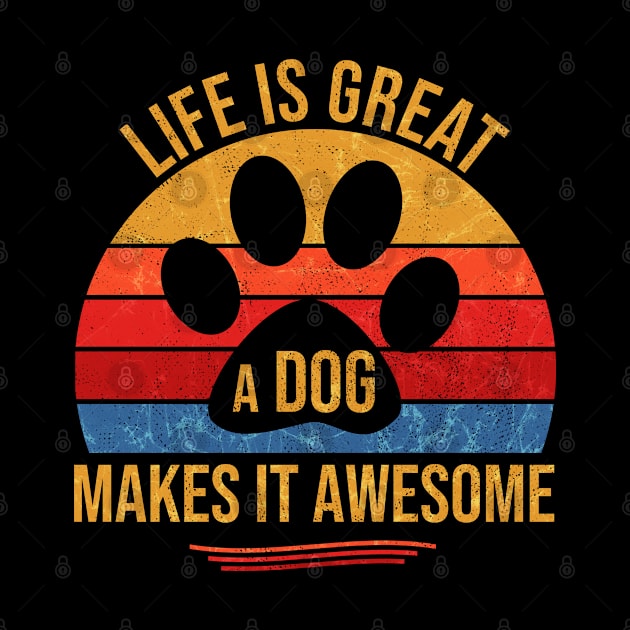 Life Is Great A Dog Makes It Awesome Doggy Love by tobzz