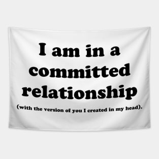 I AM IN A COMMITTED RELATIONSHIP Tapestry