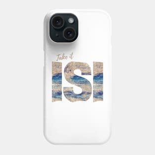 Take it Isi Phone Case