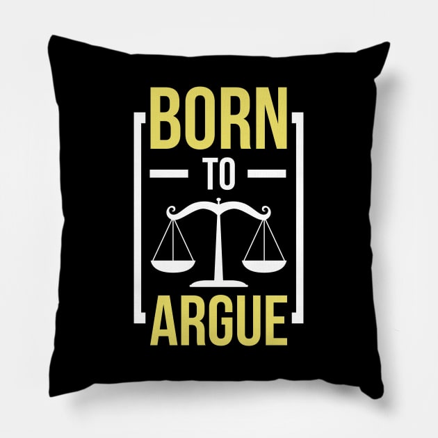 Born To Argue Funny Lawyer Attorney Pillow by Raventeez