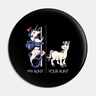 My Aunt Your Aunt Funny Pole Dancing Unicorn Dance Aunt Pin