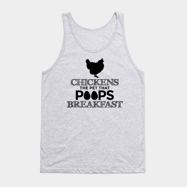 Chickens The Pet That Poops Breakfast Sleeveless Tanks Top Shirts Fit Men