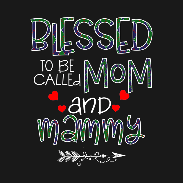 Blessed To be called Mom and mammy by Barnard