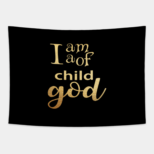 I am a child of god Tapestry by Dhynzz