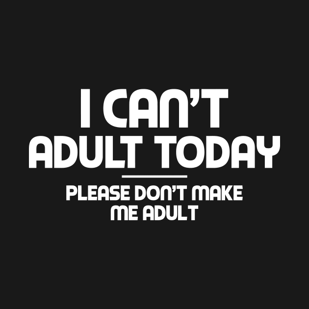 I CAN'T ADULT by Mariteas