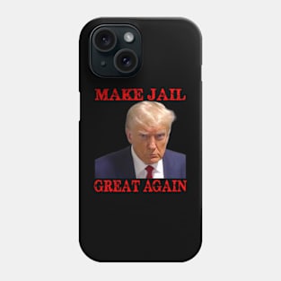 Make Jail Great Again Donald Trump Phone Case