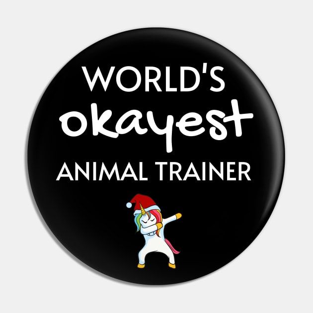 World's Okayest Animal Trainer Funny Tees, Unicorn Dabbing Funny Christmas Gifts Ideas for an Animal Trainer Pin by WPKs Design & Co