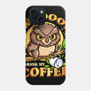 whoo drank my coffee Phone Case