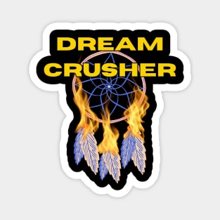 Dream Crusher Magnet