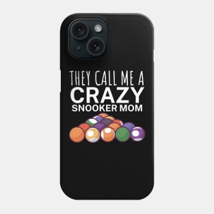 They call me a crazy snooker mom Phone Case