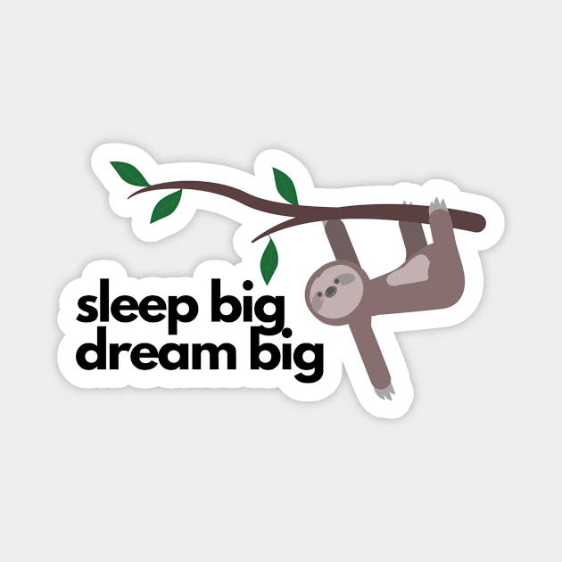 sleep big dream big sloth Magnet by beesting