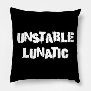 Unstable Lunatic Pillow