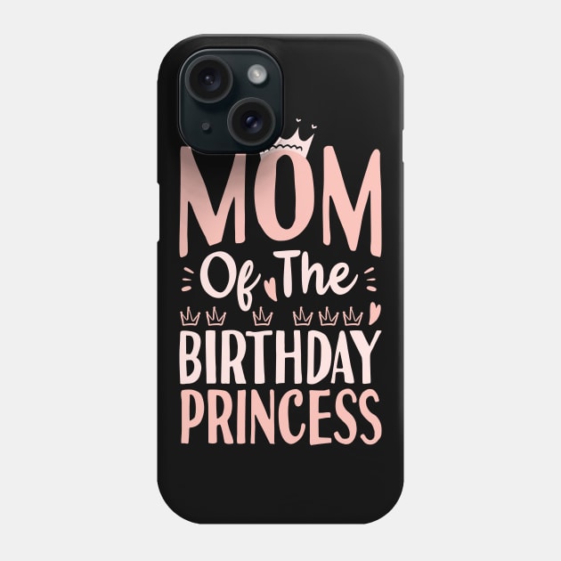 Mom of the birthday princesses Phone Case by Tesszero
