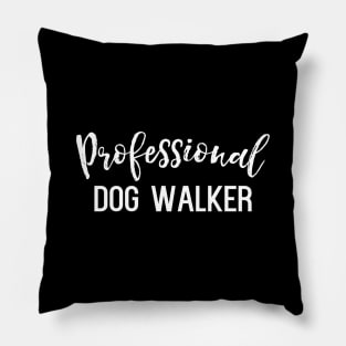 Professional Dog Walker - funny dogs lover slogan Pillow