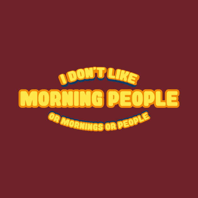 I dont like morning people by teespot123