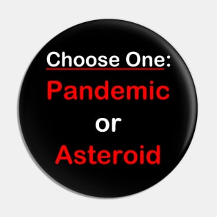 Choose One: Pandemic or Asteroid Pin