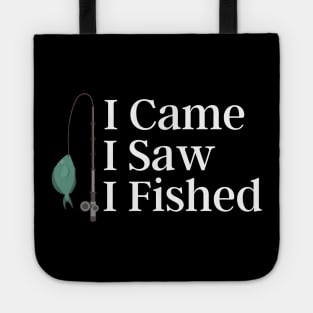 I Came I Saw I Fished Tote