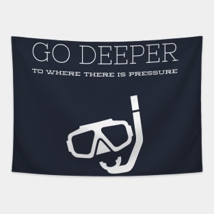 GO DEEP UNTIL THERE IS ENOUGH PRESSURE - SCUBA DIVING Tapestry