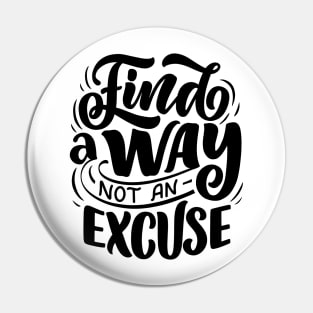 Find a way not an excuse - Lettering Pin