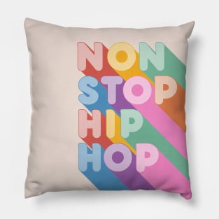 Non Stop Hip Hop Typography Pillow