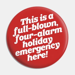 Full-Blown Four-Alarm Holiday Emergency Pin