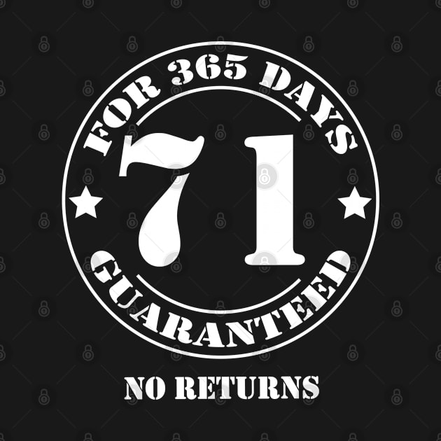 Birthday 71 for 365 Days Guaranteed by fumanigdesign