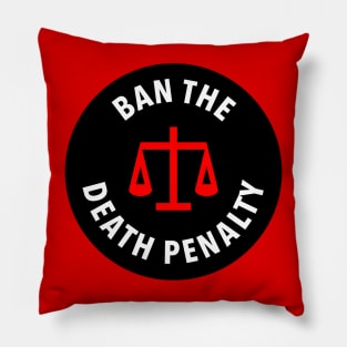 Ban The Death Penalty Pillow