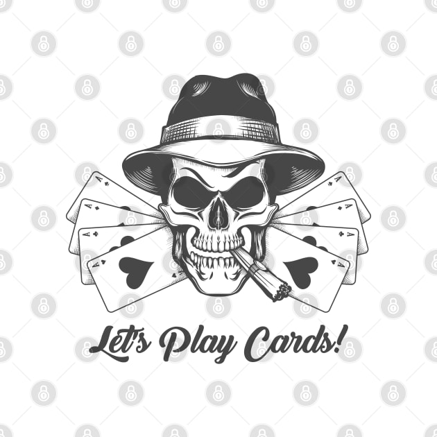 Skull in Gangster Hat with Playing Cards and Wording Lets play Cards by devaleta