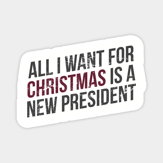 All i want for christmas is a new president Magnet by hoopoe