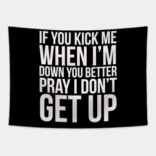 If you kick me when im down Tapestry