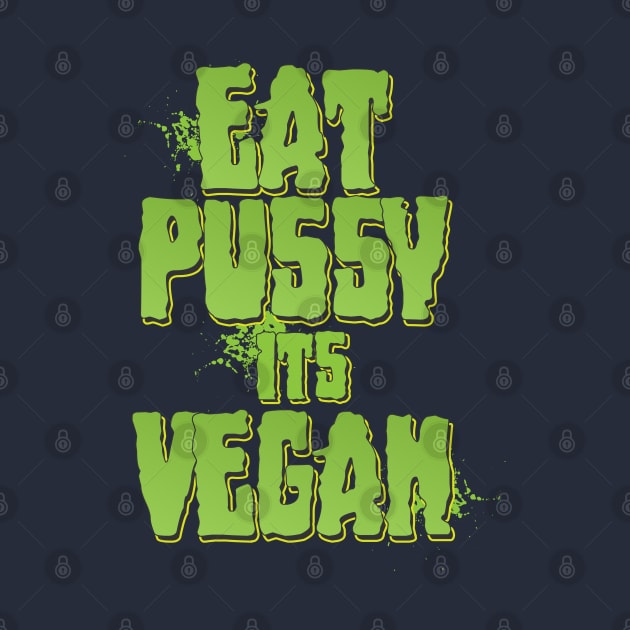 Pussy is Vegan by CTShirts