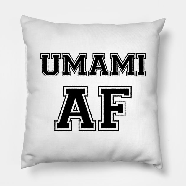 UMAMI AF Pillow by tinybiscuits