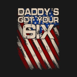 Daddy's Got Your six T-Shirt