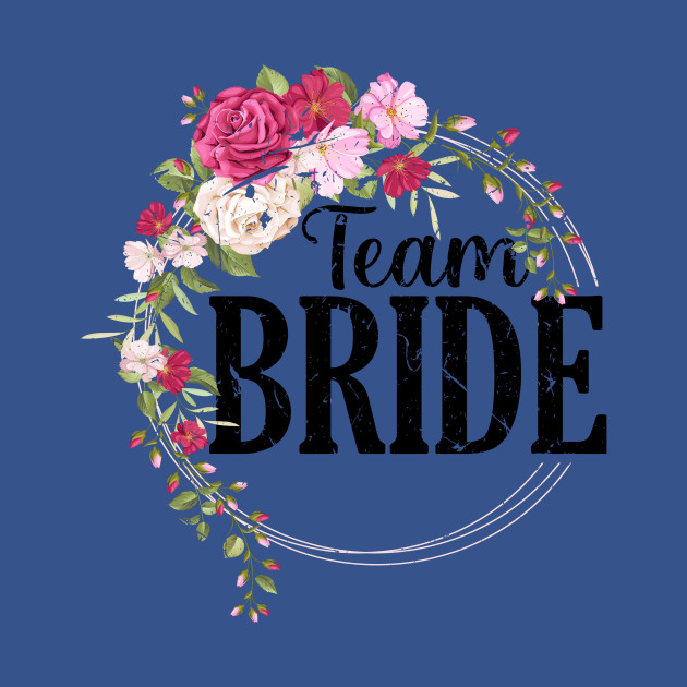 Discover Floral Team Bride - Team Bride - T-Shirt