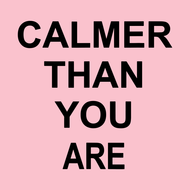 calmer than you are by restaurantmar