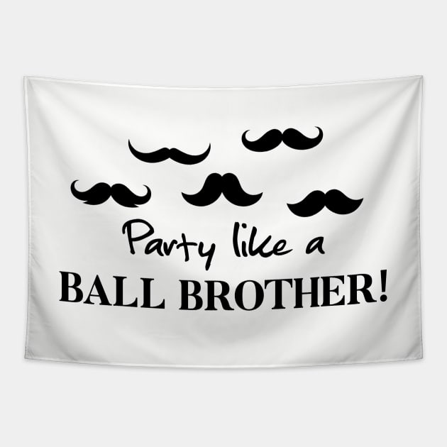 Ball State - Party Like A Ball Brother! Tapestry by dottielamb