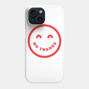 No Thanks Phone Case