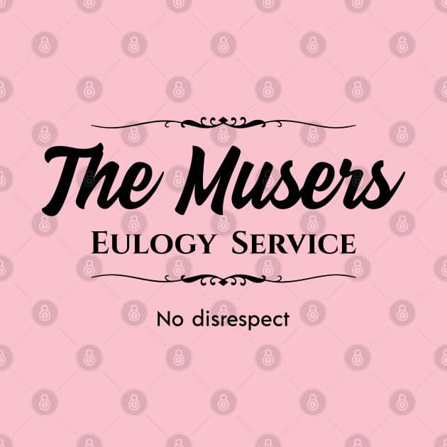 The Musers Eulogy Service by Nate's World of Tees